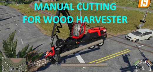 Мод скрипт Manual Cutting for Wood Harvester v1.0 FS19