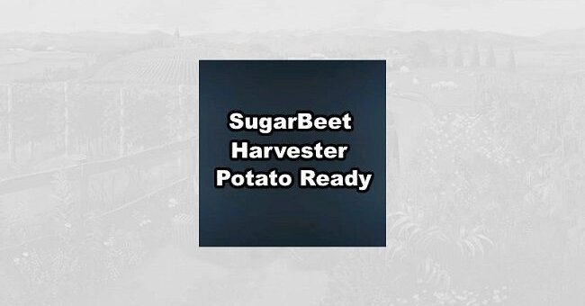 Мод скрипт Sugarbeet Harvester Potato Ready v1.0.0.0 FS22